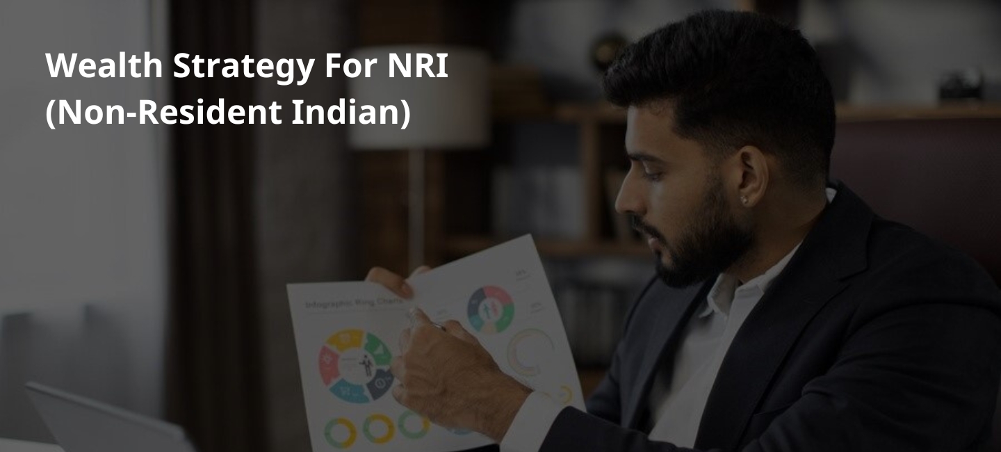 Wealth Strategy For NRI<br />
(Non-Resident Indian)